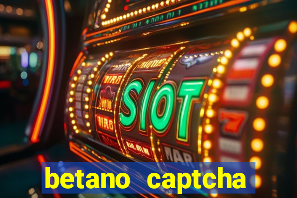 betano captcha security check